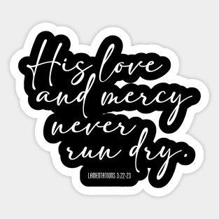 His Love and Mercy Never Run Dry Sticker